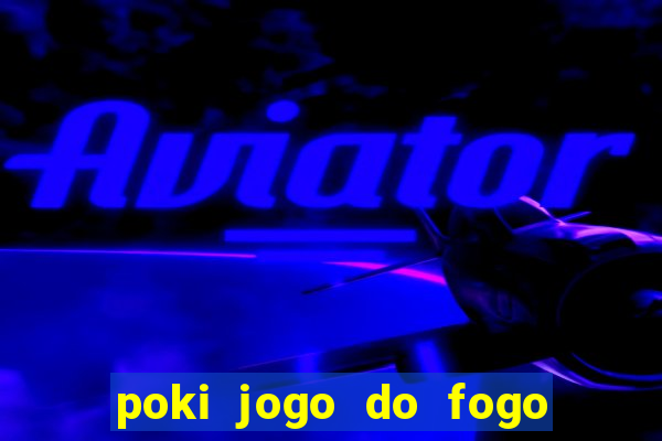 poki jogo do fogo e agua